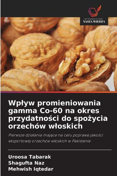 Wp¿yw promieniowania gamma Co-60 na okres przydatno¿ci do spo¿ycia orzechów w¿oskich