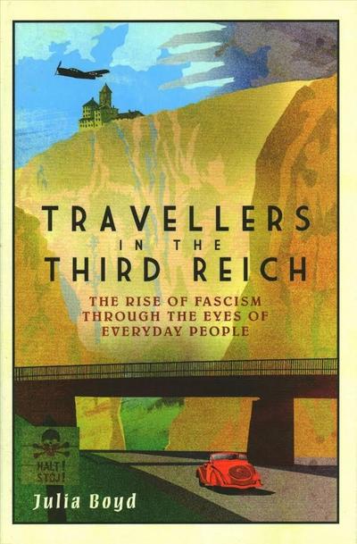 Travellers in the Third Reich: The Rise of Fascism Seen Through the Eyes of Everyday People