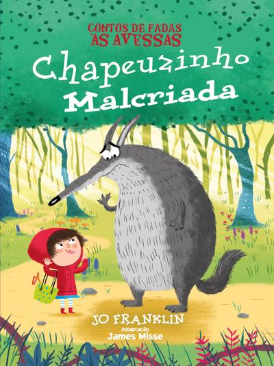 Contos de Fadas às Avessas - Chapeuzinho Malcriada