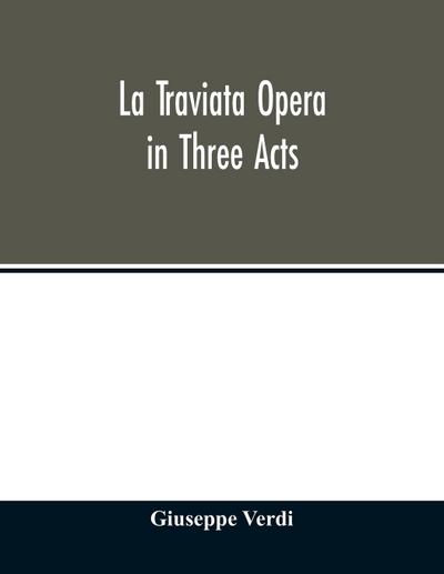 La traviata Opera in Three Acts