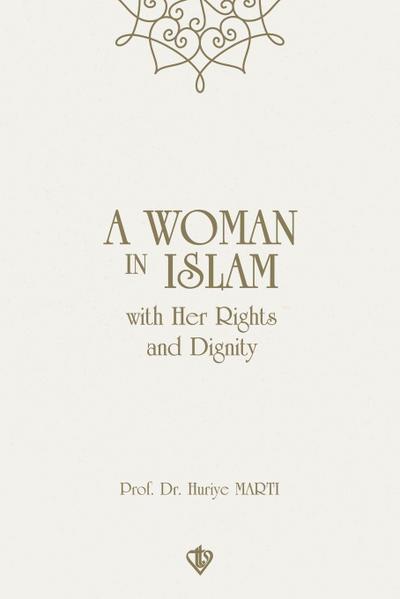 A Woman in Islam with her Rights and Dignity