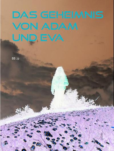 Das Geheimnis von Adam und Eva