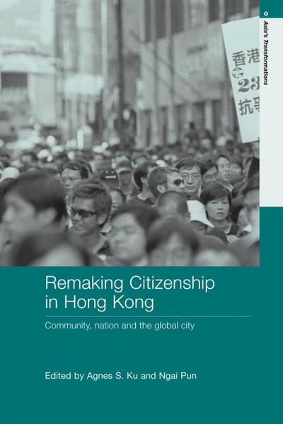 Remaking Citizenship in Hong Kong