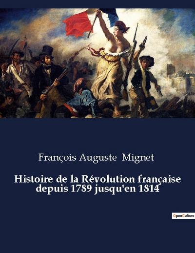 Histoire de la Révolution française depuis 1789 jusqu’en 1814