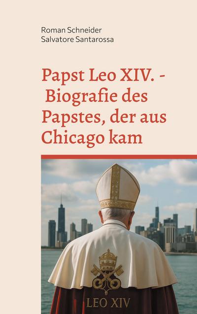 Papst Leo XIV. - Biografie des Papstes, der aus Chicago kam