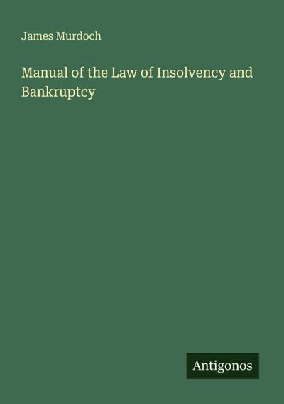 Manual of the Law of Insolvency and Bankruptcy