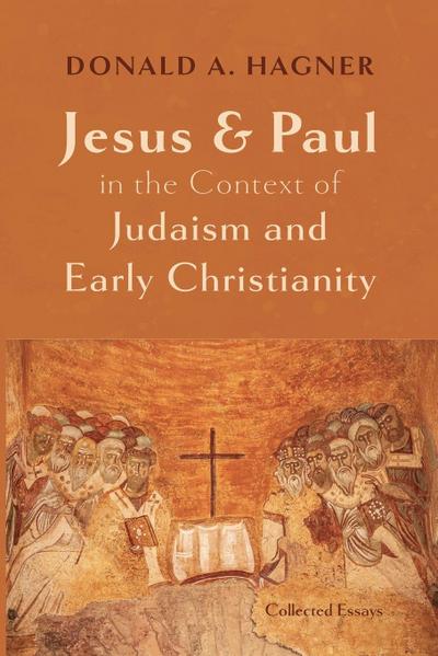 Jesus and Paul in the Context of Judaism and Early Christianity