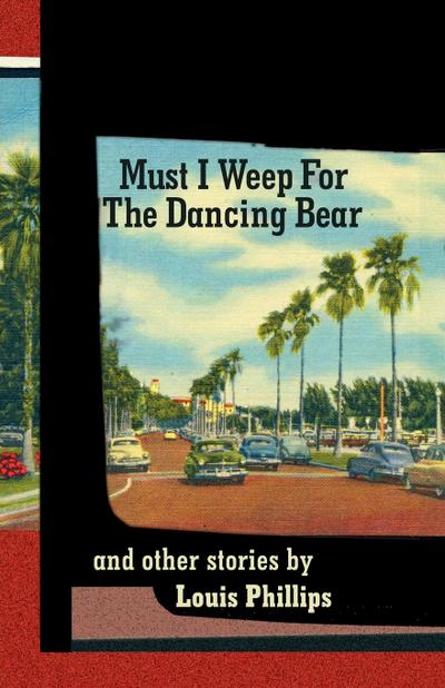 Must I Weep for the Dancing Bear, and Other Stories