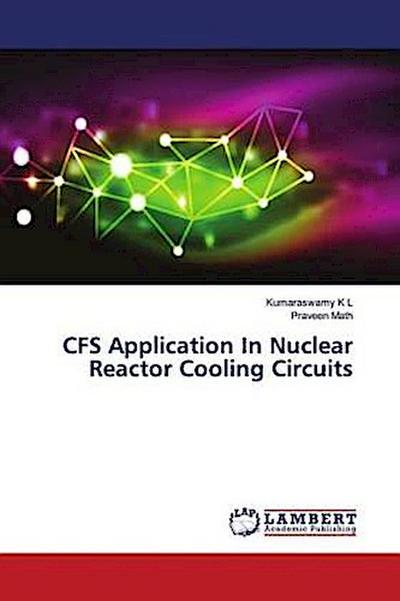 CFS Application In Nuclear Reactor Cooling Circuits