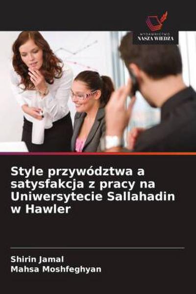 Style przywództwa a satysfakcja z pracy na Uniwersytecie Sallahadin w Hawler
