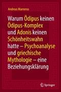 Warum Ödipus keinen Ödipus-Komplex und Adonis kein