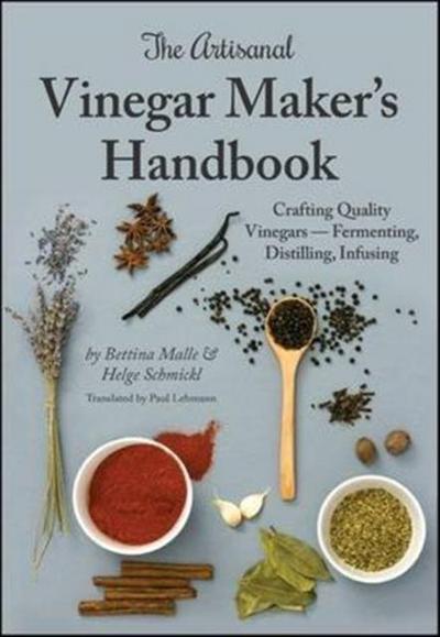 The Artisanal Vinegar Maker’s Handbook