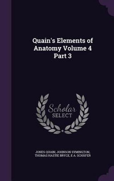 Quain’s Elements of Anatomy Volume 4 Part 3