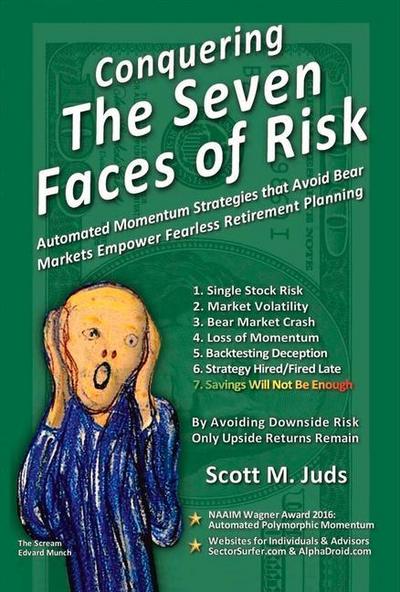 Conquering the Seven Faces of Risk: Momentum Strategies Avoid Bear Markets, Enable Fearless Retirement Planning Volume 1