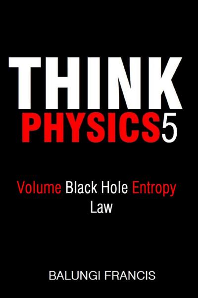 Volume Black Hole Entropy Law (Think Physics, #5)