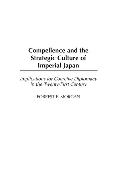 Compellence and the Strategic Culture of Imperial Japan