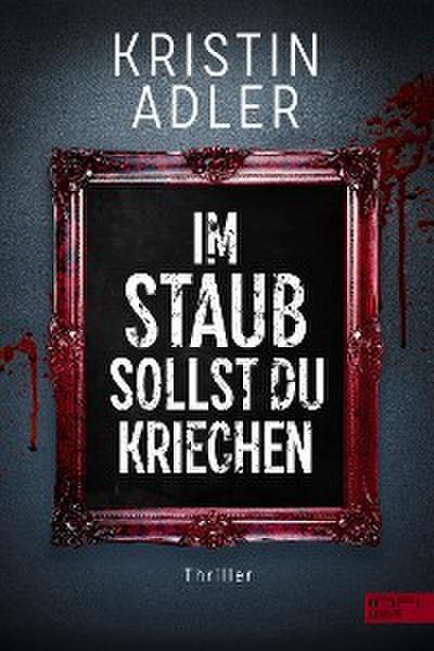 Im Staub sollst du kriechen