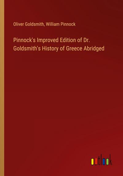Pinnock’s Improved Edition of Dr. Goldsmith’s History of Greece Abridged