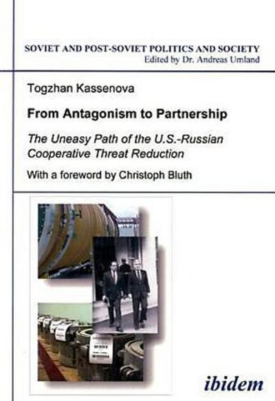 From Antagonism to Partnership - The Uneasy Path of the U.S.-Russian Cooperative Threat Reduction
