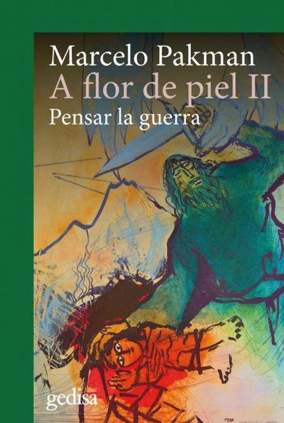 A flor de piel II : pensar la guerra