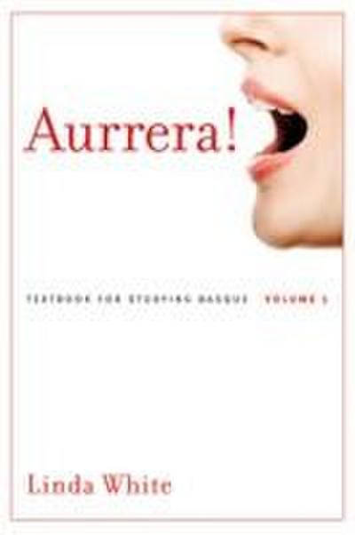Aurrera!: A Textbook for Studying Basque, Volume 1 Volume 1