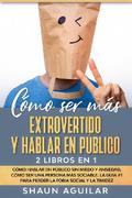 Cómo ser más Extrovertido y Hablar en Público