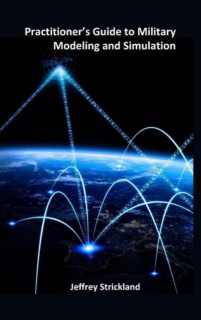 Practitioner’s Guide to Military  Modeling and Simulation