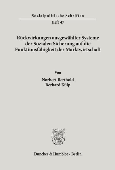 Rückwirkungen ausgewählter Systeme der Sozialen Sicherung auf die Funktionsfähigkeit der Marktwirtschaft.