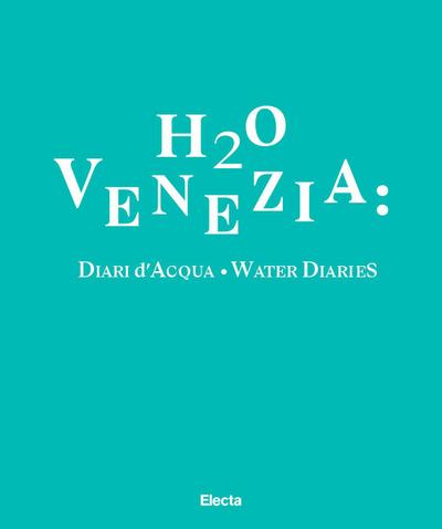 H2O Venezia: Diari d’acqua-Water diaries