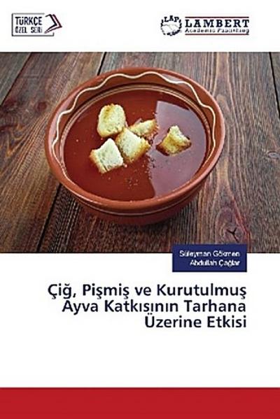 Çi¿, Pi¿mi¿ ve Kurutulmu¿ Ayva Katk¿s¿n¿n Tarhana Üzerine Etkisi