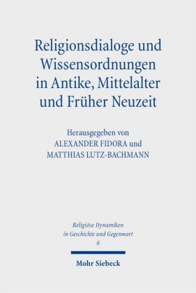 Religionsdialoge und Wissensordnungen in Antike, Mittelalter und Früher Neuzeit