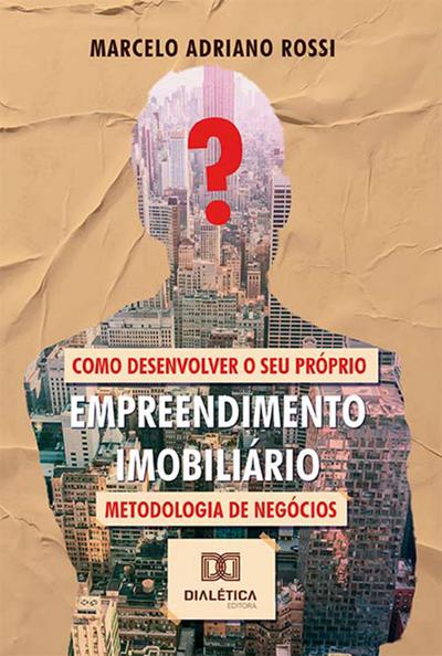 Como desenvolver o seu próprio empreendimento imobiliário