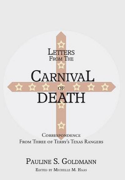 Letters from the Carnival of Death: Correspondence from Three of Terry’s Texas Rangers