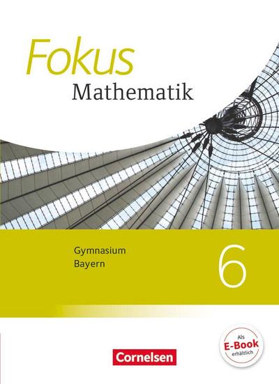 Fokus Mathematik 6. Jahrgangsstufe - Bayern - Schülerbuch