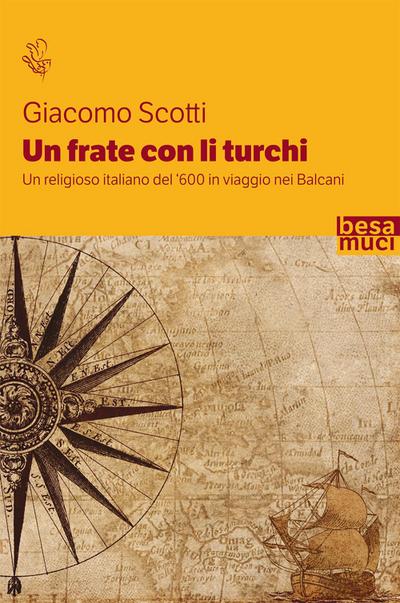 Un frate con li turchi. Un religioso italiano del ’600 in viaggio nei Balcani