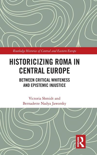 Historicizing Roma in Central Europe