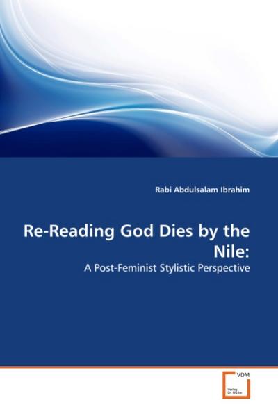 Re-Reading God Dies by the Nile - Rabi Abdulsalam Ibrahim