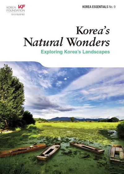 Korea’s Natural Wonders: Exploring Korea’s Landscapes (Korea Essentials, #9)