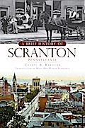 Brief History of Scranton, Pennsylvania