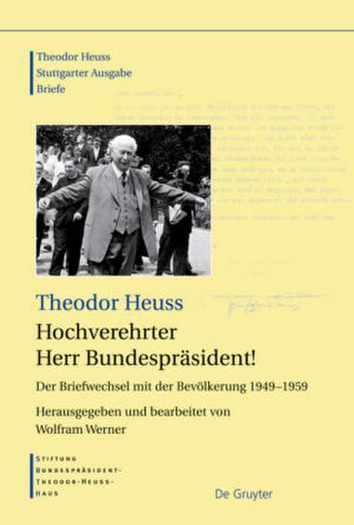 Theodor Heuss: Theodor Heuss. Briefe Hochverehrter Herr Bundespräsident!