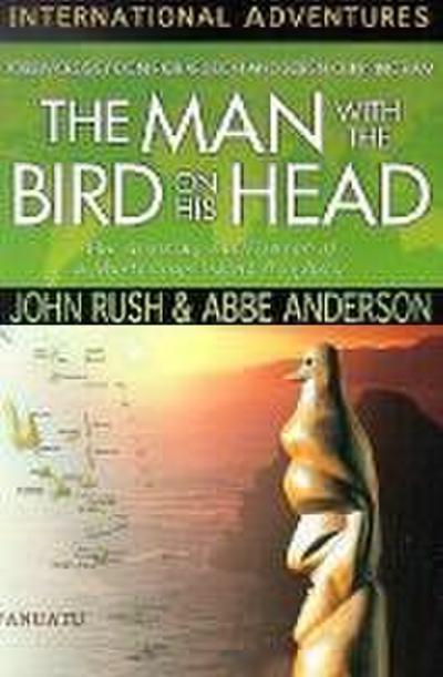 The Man with the Bird on His Head: The Amazing Fulfillment of a Mysterious Island Prophecy