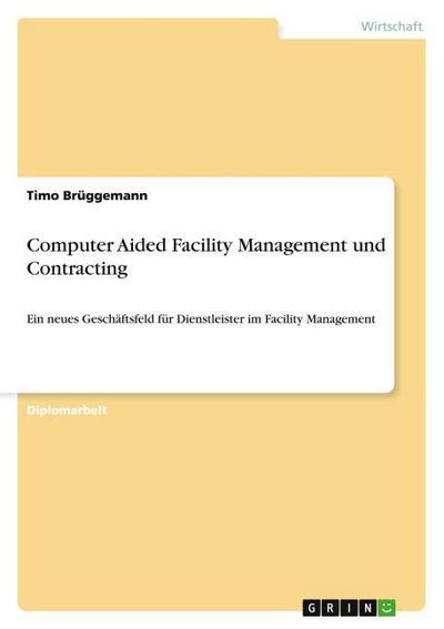 Computer Aided Facility Management und Contracting - Timo Brüggemann