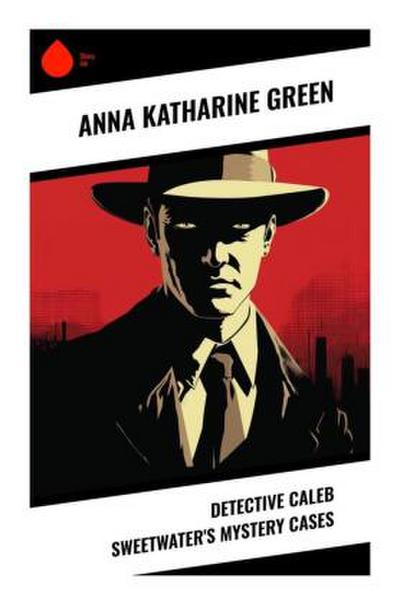 Detective Caleb Sweetwater’s Mystery Cases