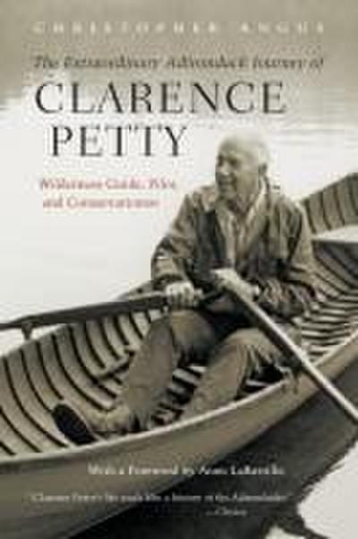 The Extraordinary Adirondack Journey of Clarence Petty