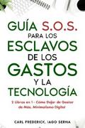 Guía S.O.S. para los Esclavos de los Gastos y la Tecnología