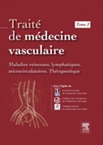 Traite de medecine vasculaire. Tome 2