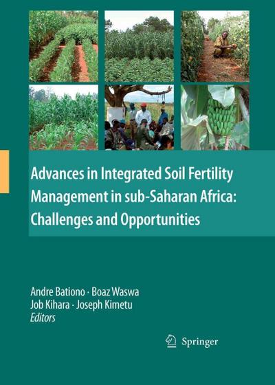 Advances in Integrated Soil Fertility Management in sub-Saharan Africa: Challenges and Opportunities