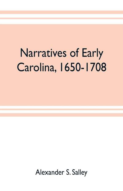 Narratives of early Carolina, 1650-1708