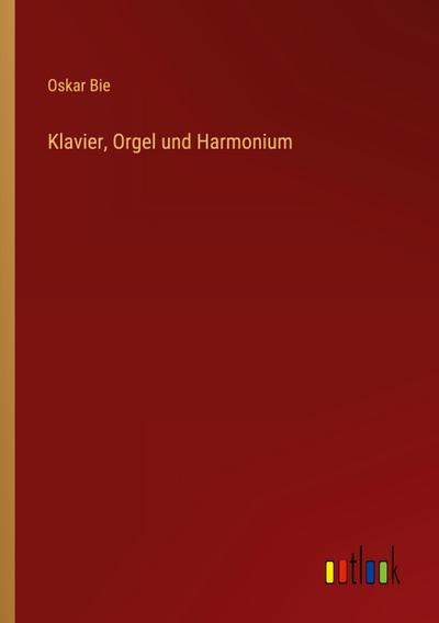 Klavier, Orgel und Harmonium