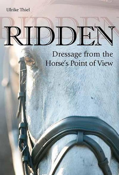Ridden: Dressage from the Horse’s Point of View